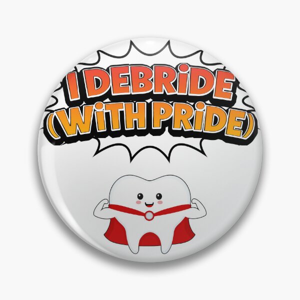 Item preview, I Don't Just Clean Teeth - I Debride designed and sold by ansgraphics.