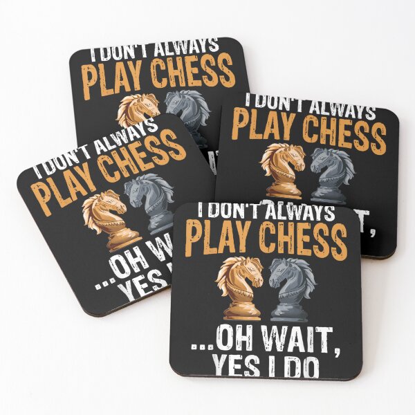 Item preview, I Don't Play Chess Oh Wait Yes I Do designed and sold by Froyd Wess.
