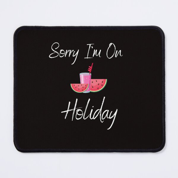 Item preview, Sorry I'm On Holiday designed and sold by Abstractdiva.