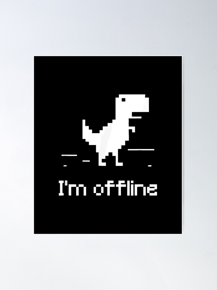 I'm Offline Dinosaur Game Poster for Sale by TCDream