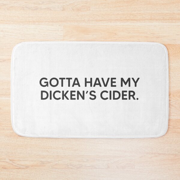 Item preview, Gotta Have My Dicken's Cider. designed and sold by mantrasupply.