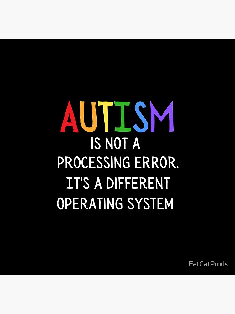 Thumbnail 3 of 3, Pin, Autism is not a processing error. It's a different operating system designed and sold by FatCatProds.