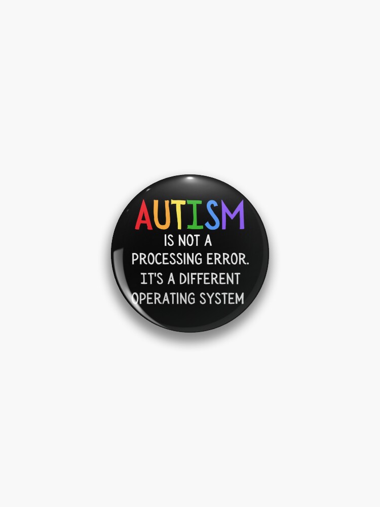Thumbnail 1 of 3, Pin, Autism is not a processing error. It's a different operating system designed and sold by FatCatProds.
