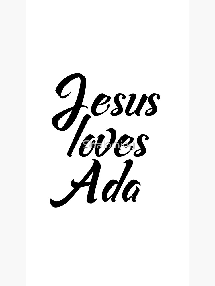 "Jesus loves Ada" Poster by Shalomjoy Redbubble