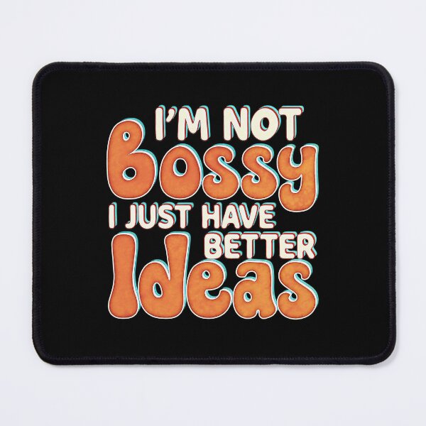 Item preview, Im Not Bossy I Just Have Better Ideas designed and sold by csoDesign.