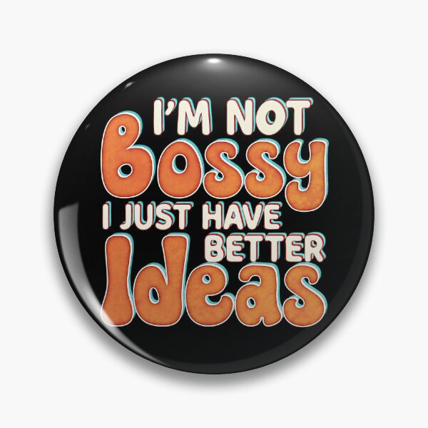 Item preview, Im Not Bossy I Just Have Better Ideas designed and sold by csoDesign.