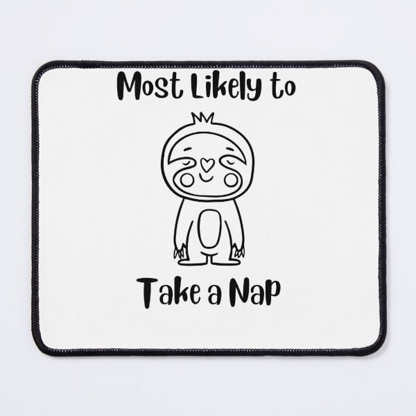 Item preview, Napping Sloth More Likely to Take a Nap designed and sold by SicSticks.