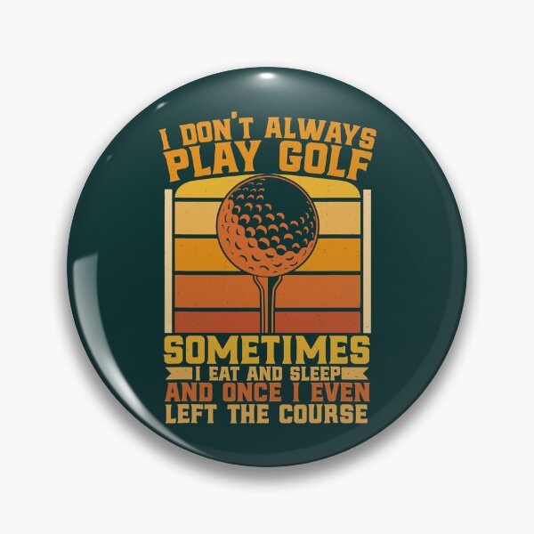 Item preview, I Dont Always Play Golf Sometimes I Eat Sleep   designed and sold by Leon-Alexander.