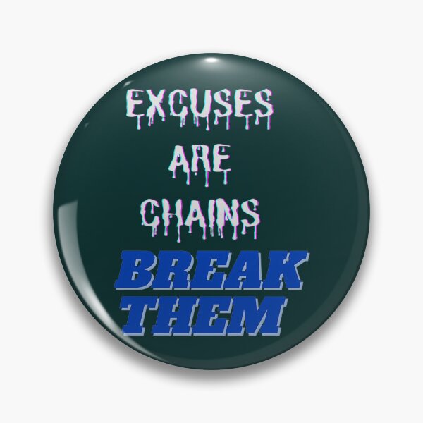 Item preview, Excuses Are Chains Break Them   designed and sold by Leon-Alexander.