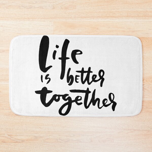 Item preview, "Life is Better Together" - Inspiring and Heartwarming Designs on Redbubble designed and sold by Trendy Design.