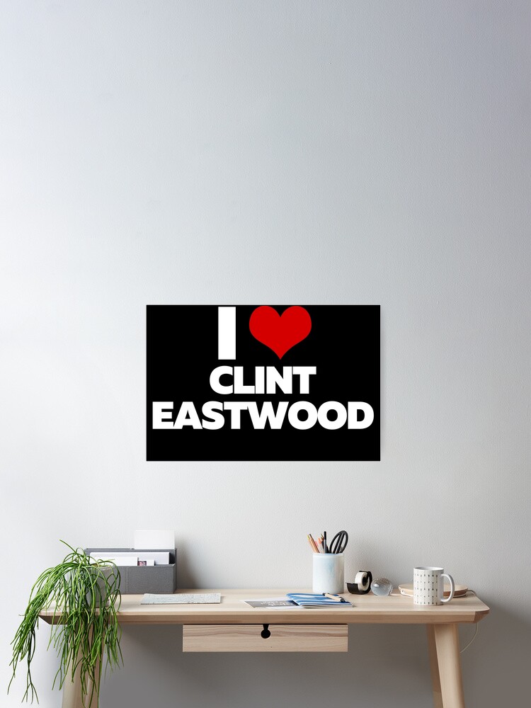 Thumbnail 2 von 3, Poster, I Love Clint Eastwood (White Text) designt und verkauft von theartcreatore.