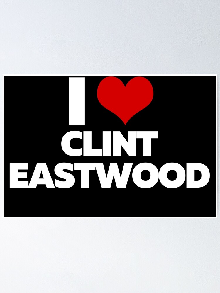 Imagen 1 de 3, Póster con la obra I Love Clint Eastwood (White Text), diseñada y vendida por theartcreatore.