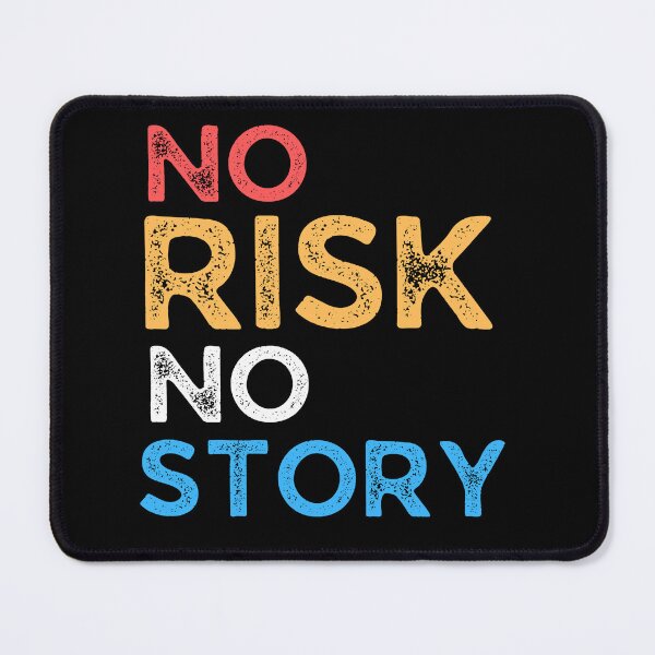 Item preview, no risk no story designed and sold by Matjermoon.