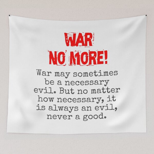 Item preview, War May Sometimes - Anti-War Quote designed and sold by CrankyOldDude.