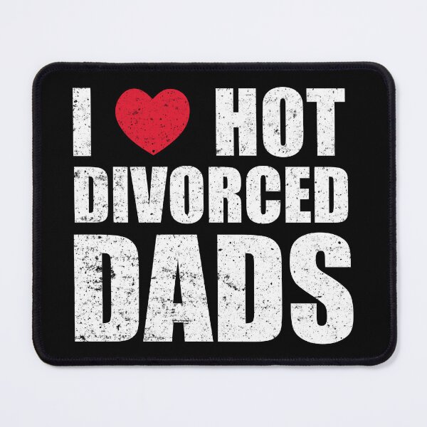 Item preview, I Love Hot Divorce Dads designed and sold by OlDesigner.