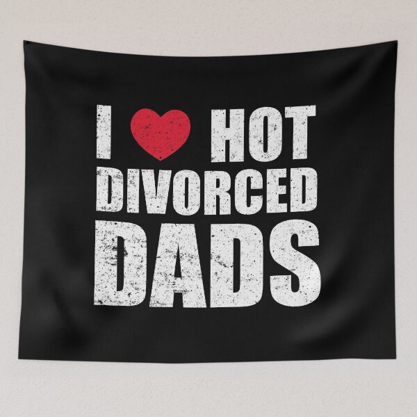 Item preview, I Love Hot Divorce Dads designed and sold by OlDesigner.