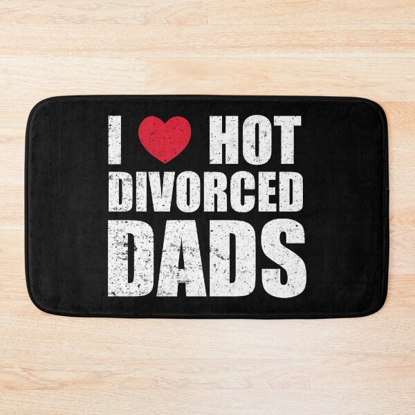 Item preview, I Love Hot Divorce Dads designed and sold by OlDesigner.