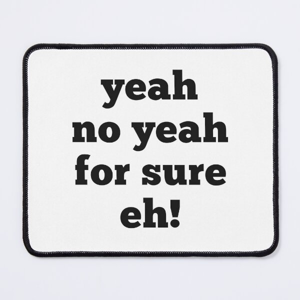 Item preview, yeah no yeah for sure eh quote in black text designed and sold by Krista Robertson.