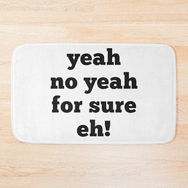 Item preview, yeah no yeah for sure eh quote in black text  designed and sold by Krista Robertson.
