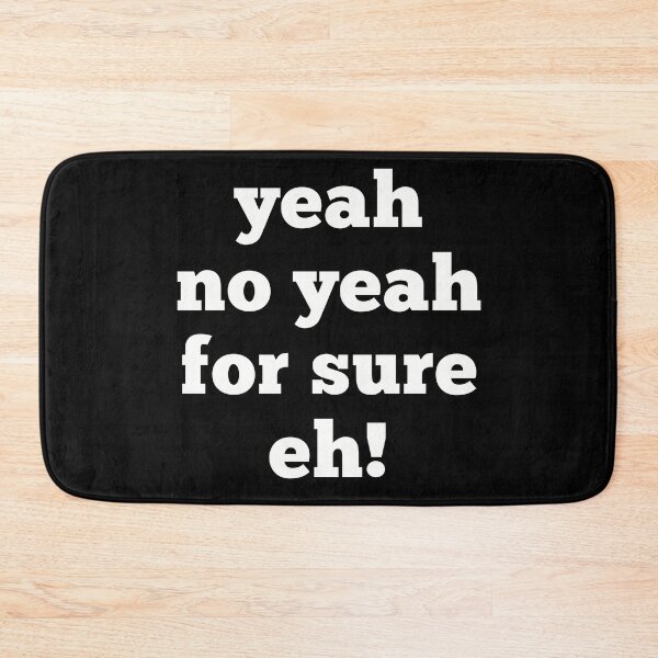 Item preview, yeah no yeah for sure eh quote in white text  designed and sold by Krista Robertson.