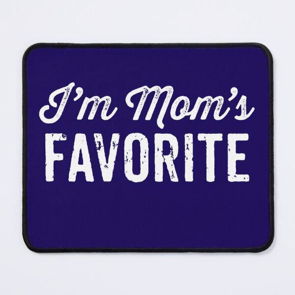 Item preview, I'm Mom's Favorite designed and sold by s2ksilver.