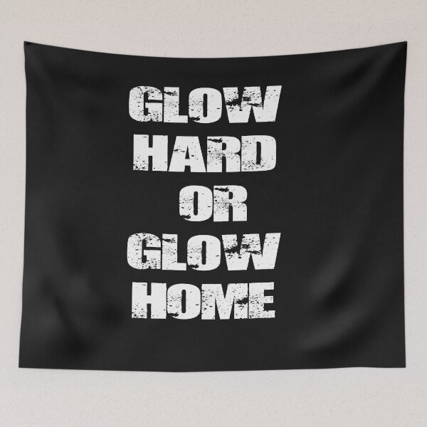 Item preview, Glow Hard Or Glow Home designed and sold by dsirs.