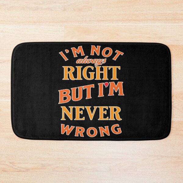 Item preview, I'm not always right but i'm never wrong designed and sold by Melcu.