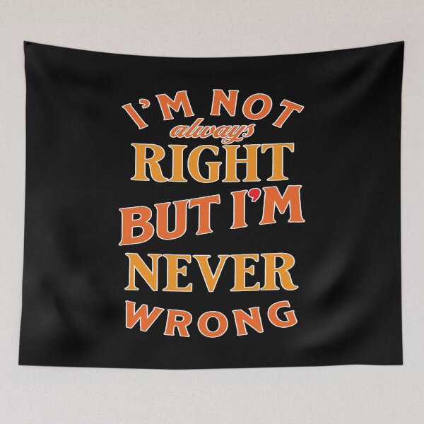 Item preview, I'm not always right but i'm never wrong designed and sold by Melcu.