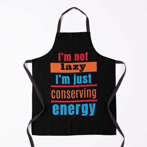 Item preview, I'm not lazy, I'm just conserving energy designed and sold by Melcu.