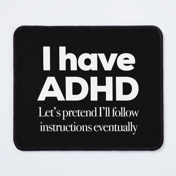 Item preview, Funny ADHD QUOTE - I have ADHD Let’s pretend I’ll follow instructions eventually - Attention Deficit HyperActive Disorder | Neurodiversity | Neurodivergent | Neurodiverse designed and sold by MJDezigns.