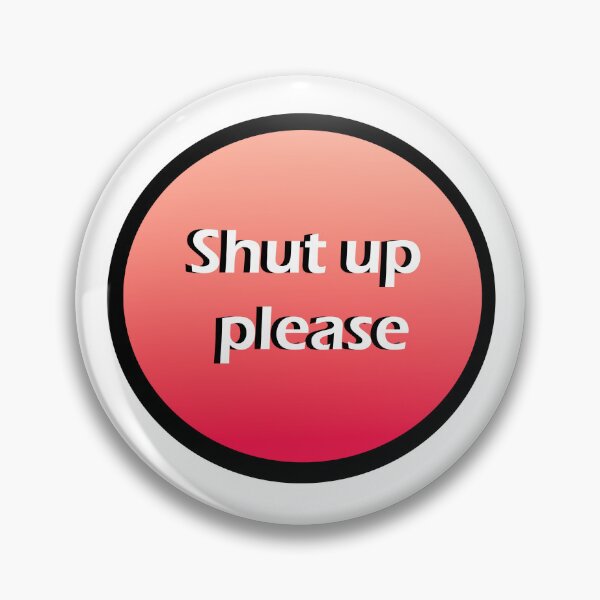 Item preview, Shut Up Please designed and sold by shannonigans019.