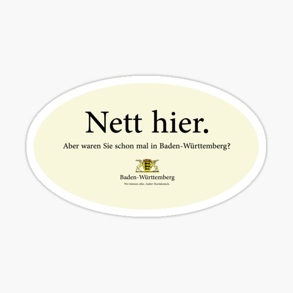 "nett hier aber waren sie schon mal in baden württemberg" Sticker von ...