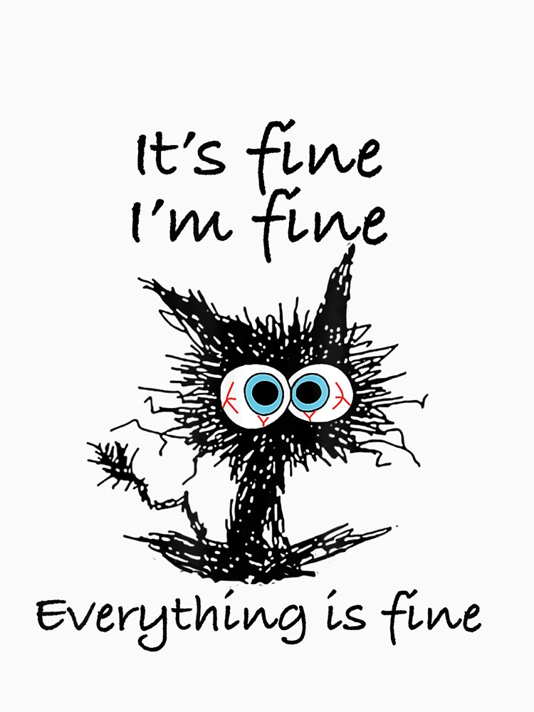 "Es ist in Ordnung, mir geht es gut, alles ist in Ordnung" TShirt von emmaci Redbubble