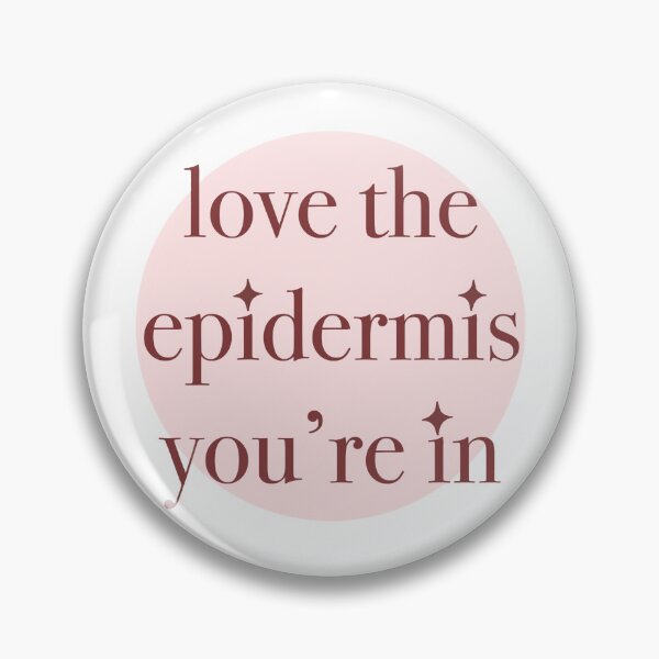 Item preview, Love the epidermis you’re in designed and sold by peachesandfizz.