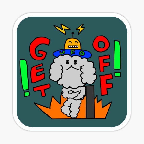 GET OFF! Sticker