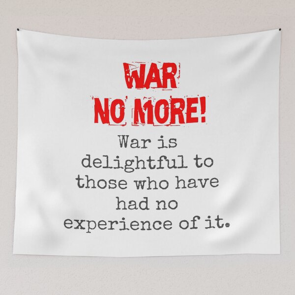 Item preview, War Is Delightful To Those - Anti-War Quote designed and sold by CrankyOldDude.