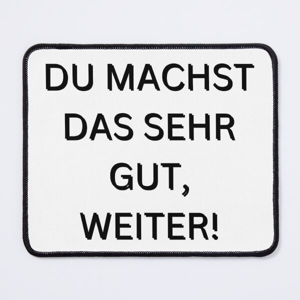 Item preview, Du machst das sehr gut, weiter! | You are doing very well, keep going! | Motivational Quote in German designed and sold by Artistic Designs ⭐⭐⭐⭐⭐.