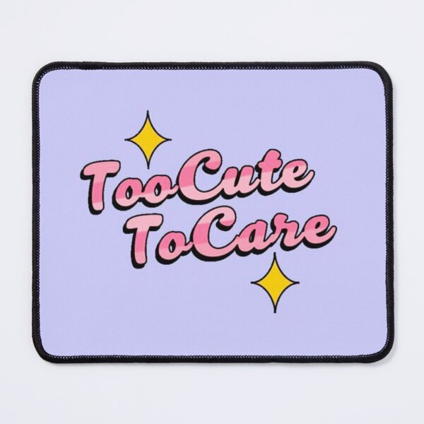 Item preview, Too cute to care designed and sold by IsabelleBellino.