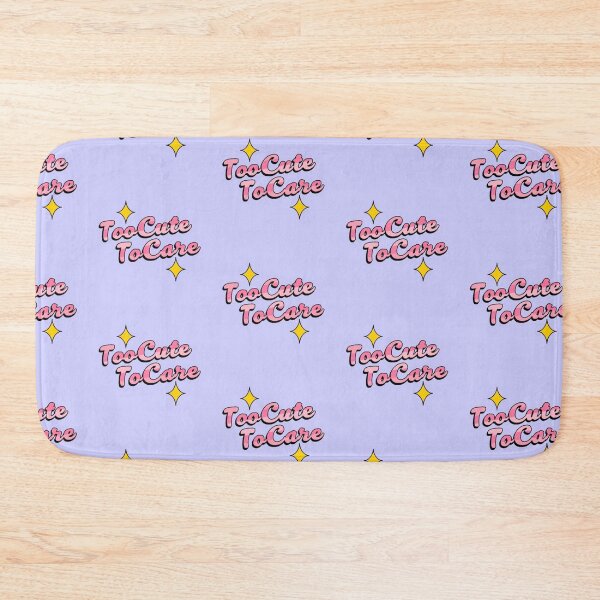 Item preview, Too cute to care designed and sold by IsabelleBellino.