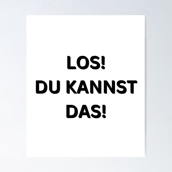 Item preview, Los! Du kannst das! | Come on! You can do this! | Motivational Quote in German designed and sold by Artistic Designs ⭐⭐⭐⭐⭐.