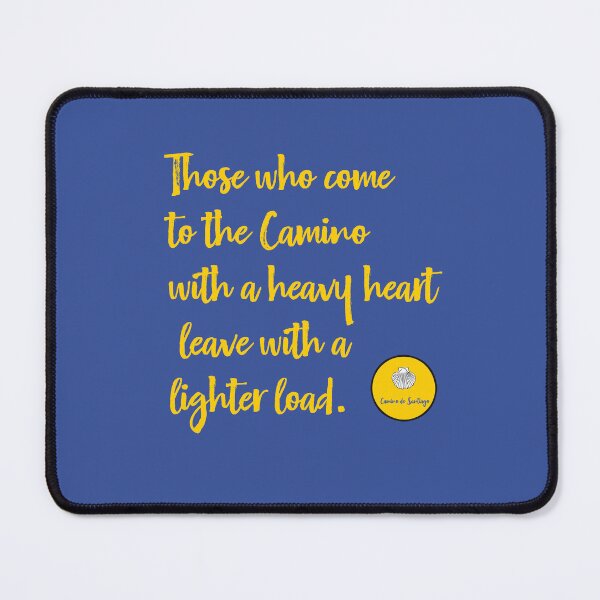 Item preview, Those who come to the Camino with a heavy heart leave with a lighter load. designed and sold by cerpedani.