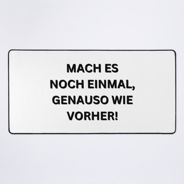 Item preview, Mach es noch einmal, genauso wie vorher! | Do it again, just like before! | Motivational Quote in German designed and sold by Artistic Designs ⭐⭐⭐⭐⭐.