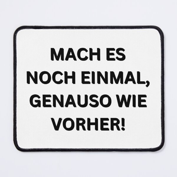 Item preview, Mach es noch einmal, genauso wie vorher! | Do it again, just like before! | Motivational Quote in German designed and sold by Artistic Designs ⭐⭐⭐⭐⭐.