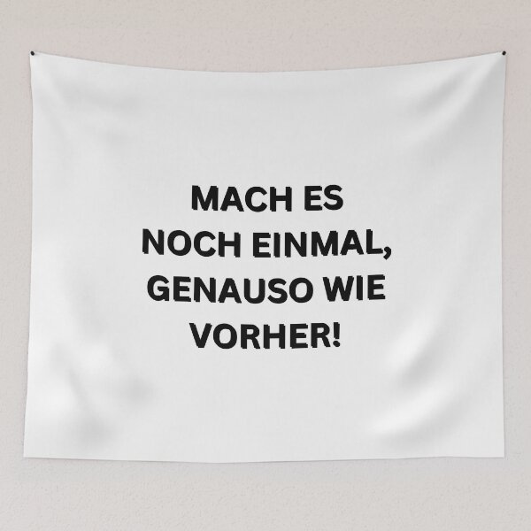 Item preview, Mach es noch einmal, genauso wie vorher! | Do it again, just like before! | Motivational Quote in German designed and sold by Artistic Designs ⭐⭐⭐⭐⭐.