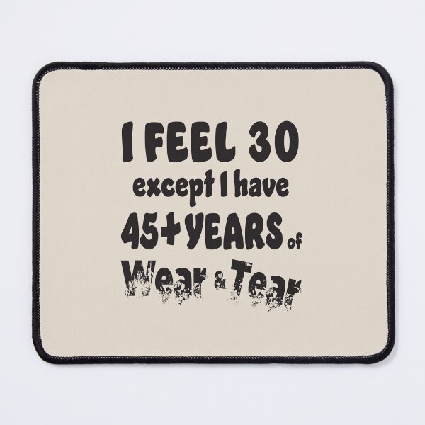 Item preview, Age - I Feel 30 with 45+ Black Words designed and sold by Karen Wood.