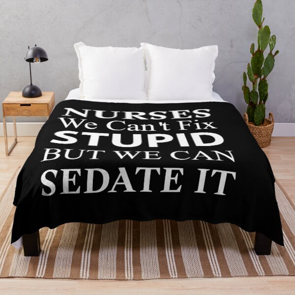 Item preview, NURSES WE CAN'T FIX STUPID BUT WE CAN SEDATE IT designed and sold by Med ing.