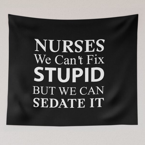 Item preview, NURSES WE CAN'T FIX STUPID BUT WE CAN SEDATE IT designed and sold by Med ing.
