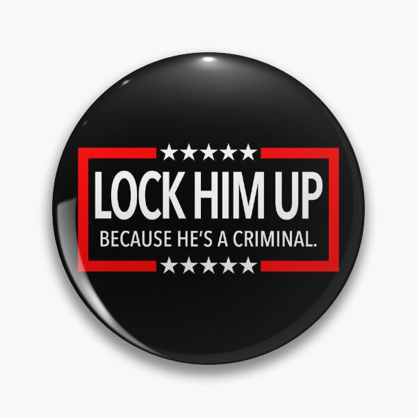 Item preview, Lock Him Up - Because He is a criminal designed and sold by Thelittlelord.