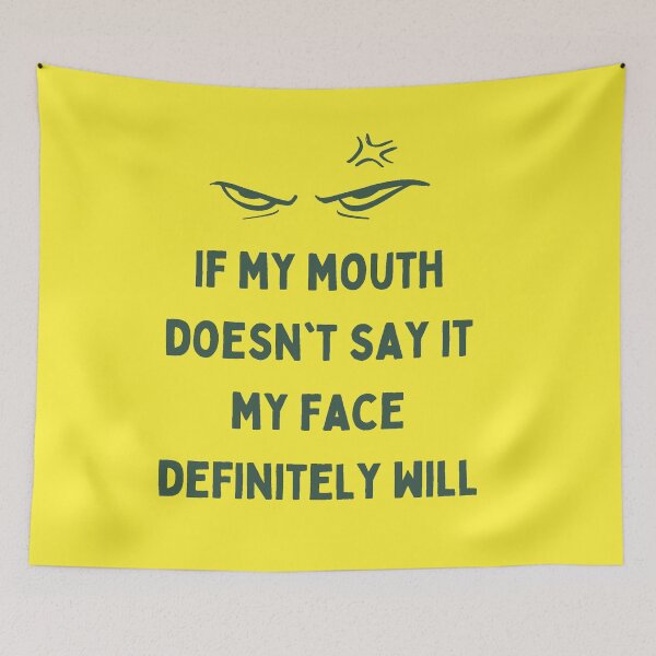 Item preview, If My Mouth Doesn´t Say It My Face Definitely Will. Funny Nonverbal Communication designed and sold by Rebel-Design.