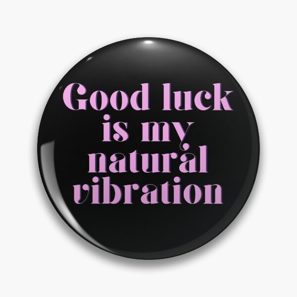 Item preview, Good Luck is my natural vibration designed and sold by HalcyonFairy.